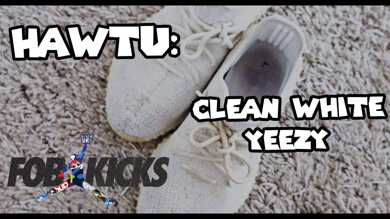 HAWTU Clean your white Yeezy YouTube