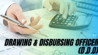 Drawing and Disbursing officer (D.D.O.)