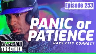 Panic or Patience (April) - Baseball Together Podcast Episode 253
