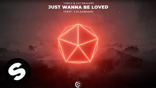 Смотреть клип Yves V & Cat Dealers - Just Wanna Be Loved (Feat. Coldabank) [Official Audio]