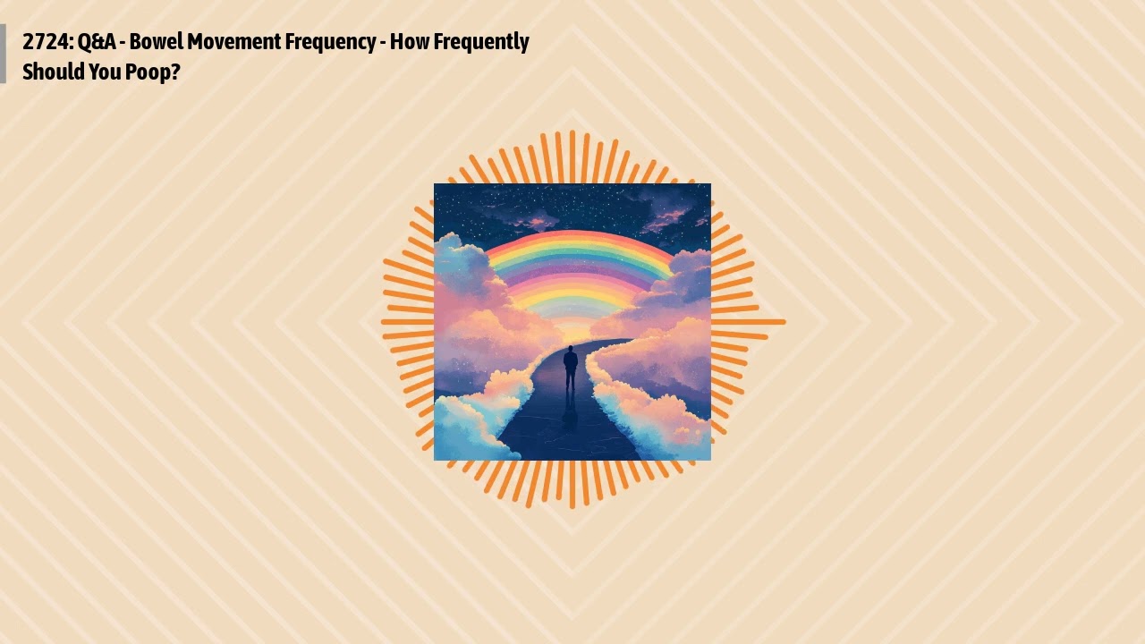 2724: Q&A - Bowel Movement Frequency - How Frequently Should You Poop? | Optimal Health Daily -...