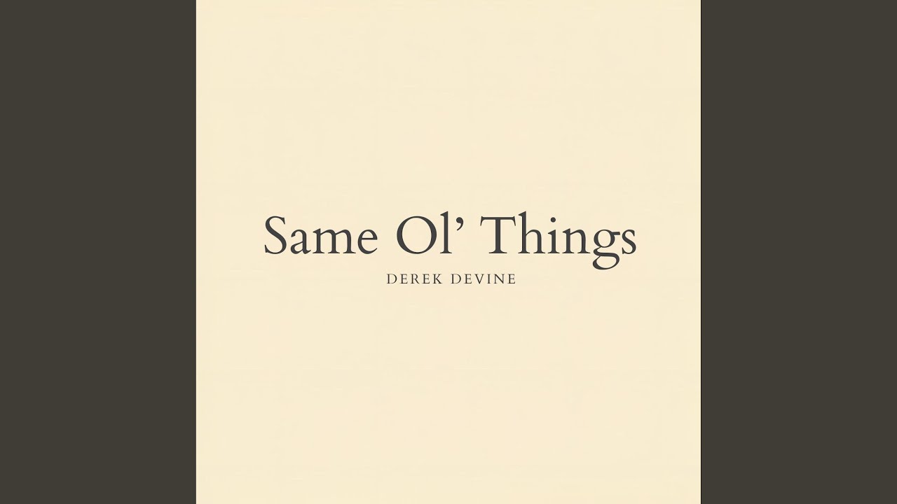 Watch Same Ol' Things on YouTube Watch Same Ol' Things on YouTube