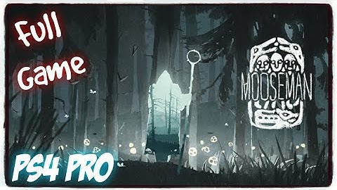 HatCHeTHaZ Plays: The Mooseman - PS4 Pro [Full Game]