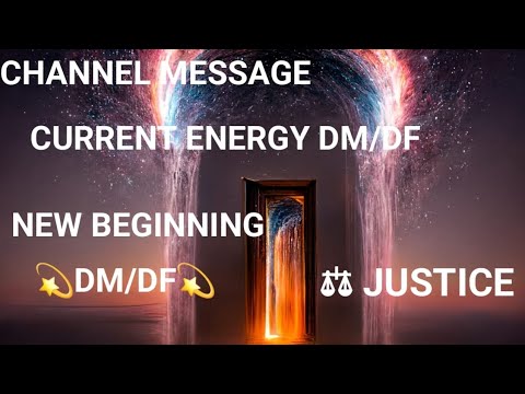 Channel Message Current Energy Dm or Df ⚖ Justice, New Beginning 💯 ️ ️💫 ...