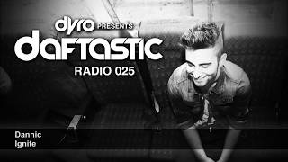 Dyro presents Daftastic Radio 025 - Dannic Guestmix