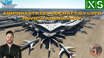 MSFS2020 | AIRPORT STATIC AIRCRAFT BY LVFR REVIEW AND REVIEW ! XBOX & PC