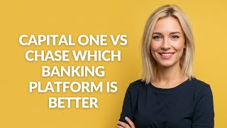 CAPITAL ONE VS CHASE WHICH BANKING PLATFORM IS BETTER - Julia'sTutorials