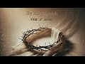 By His Wounds | Valor & Scribe | Powerful #Gospel #Worship Song