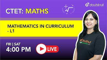 CTET SPECIAL | MATHEMATICS IN CURRICULUM | Maths | 4 PM Class By Seema Ma