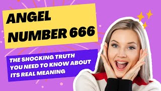 Angel Number 666: The Shocking Truth You Need to Know About Its Real Meaning!