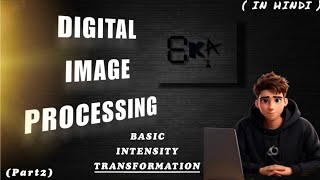 Basic Intensity Transformation| All transformation techniques| Digital Image Processing |lecture #18