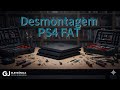 Desmontagem PS4 FAT.