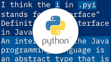 What does "i" represent in Python .pyi extension?