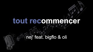 nej' feat.  bigflo & oli | tout recommencer | lyrics | paroles | letra |