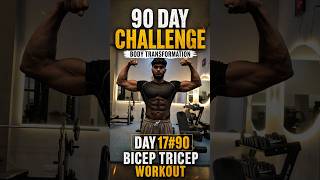 Day 17/90 Bicep Tricep Workout 💪 | 90 Day Body Transformation Challenge