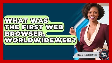 What Was The First Web Browser, WorldWideWeb? - Real Life Curriculum