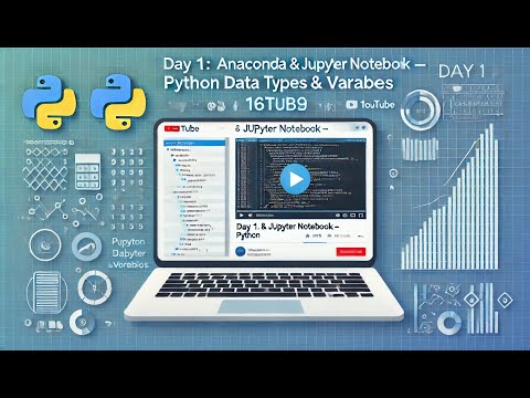 Day 1 Anaconda, Jupyter Notebook, Python Data Types and Variables, input & print statements