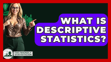 What Is Descriptive Statistics? - The Friendly Statistician