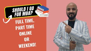 Should I go for MBA? Full time, Part time, Online or Weekend! by Ck King 3,823 views 12 days ago 2 minutes, 31 seconds