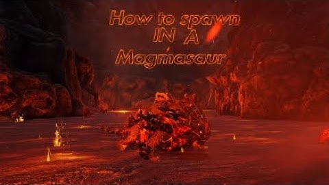 Ark Survival Evolved how to spawn in a magmasaur