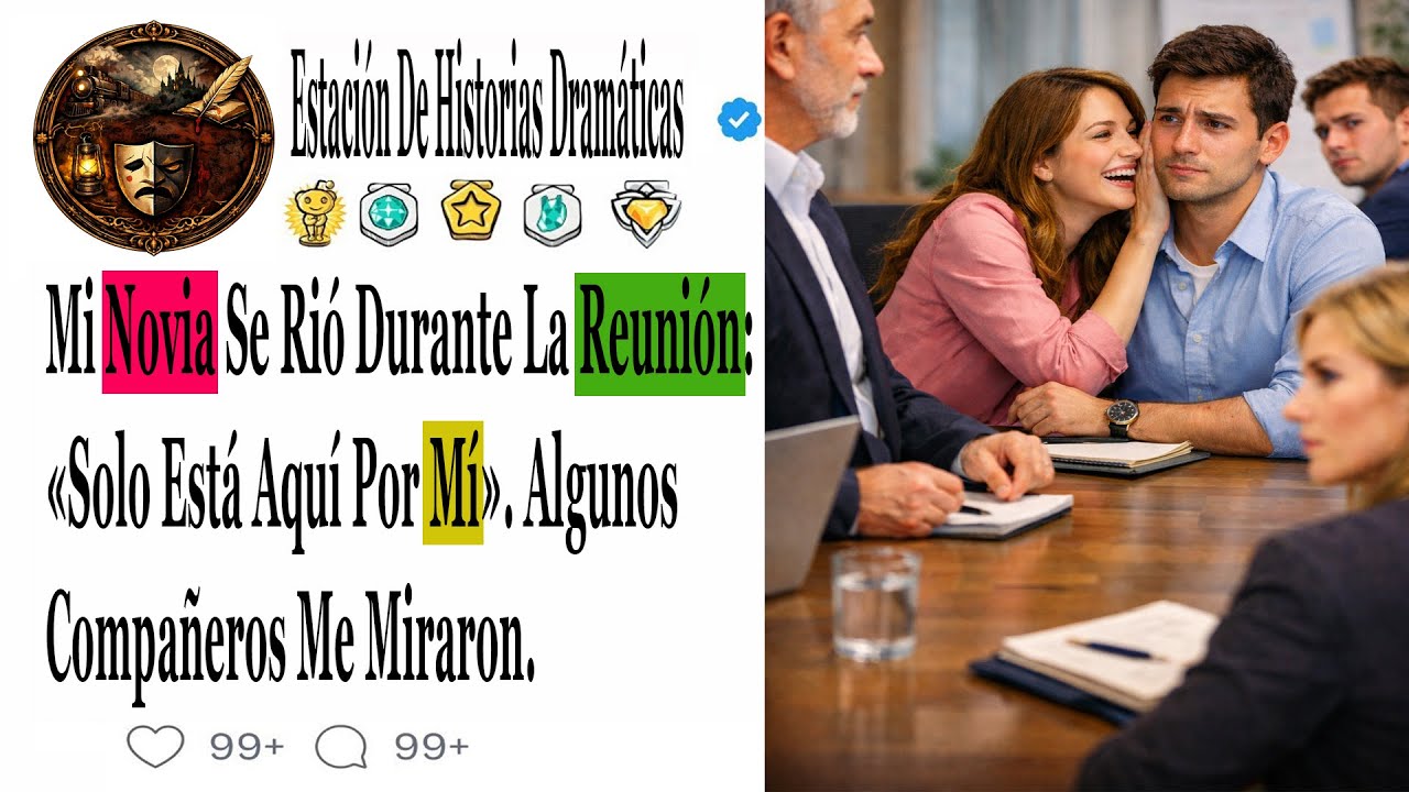Mi Novia Se Rió Durante La Reunión: «Solo Está Aquí Por Mí». Algunos Compañeros Me Miraron....