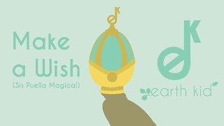 Madoka Magica  'Make a Wish'  Sis Puella Magica cover by Earth Kid