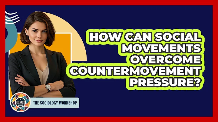 How Can Social Movements Overcome Countermovement Pressure? - The Sociology Workshop