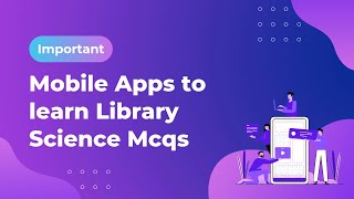 Important Mobile Apps to learn Library Science Mcqs