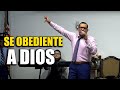 SÉ OBEDIENTE A DIOS - Pastor David Gutiérrez