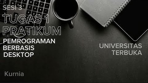 Tugas 1 Pemrograman Berbasis Desktop Universitas Terbuka (UT)
