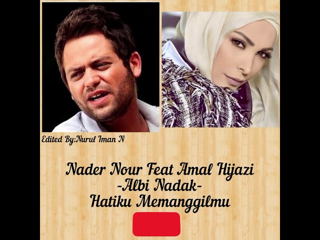 Nader Nour Feat Amal Hijazi-Albi Nadak class=