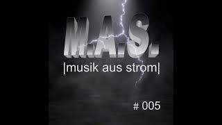 M.A.S. #005 |musik aus strom|