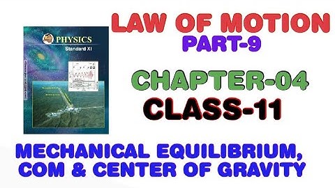 LAW OF MOTION(PART-9) | MECHANICAL EQUILIBRIUM, COM & C.G. | CLASS-11| PHYSICS BY RAVI YADAV