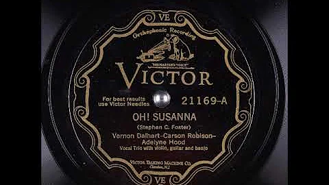 Oh! Susanna ~ Vernon Dalhart, Carson Robison, and ...
