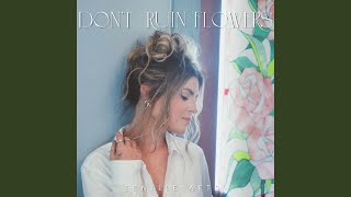 Don't Ruin Flowers - Tenille Arts