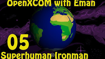 OpenXCOM with Eman 05: Superhuman Ironman