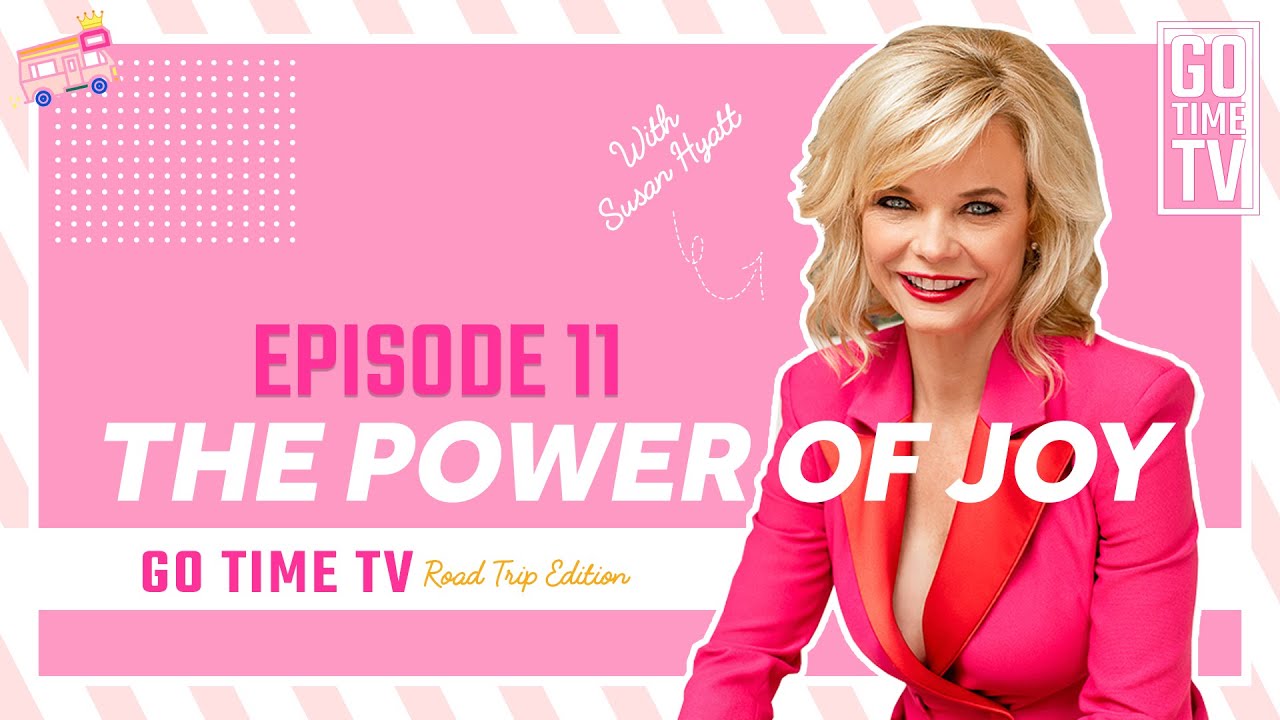 The Power of Joy with Life Coach Susan Hyatt | Go Time TV | The Invisible Workload of Women