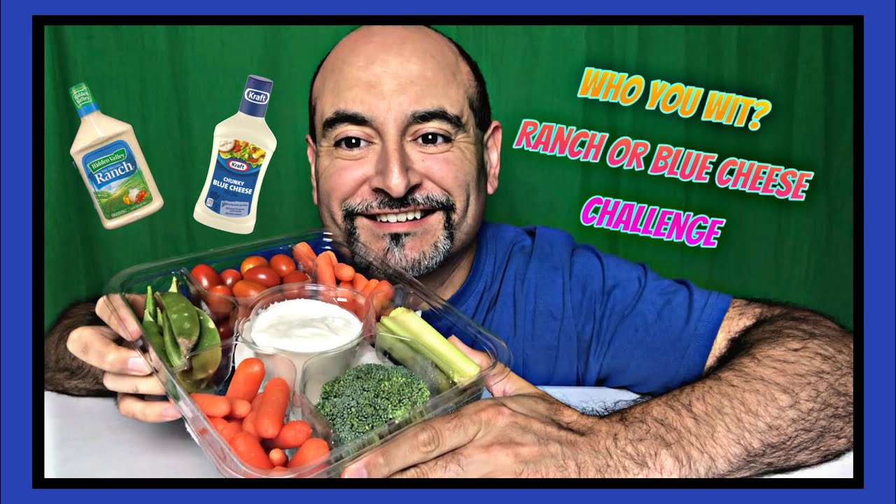 WHO YOU WIT? RANCH vs BLUE CHEESE CHALLENGE YouTube