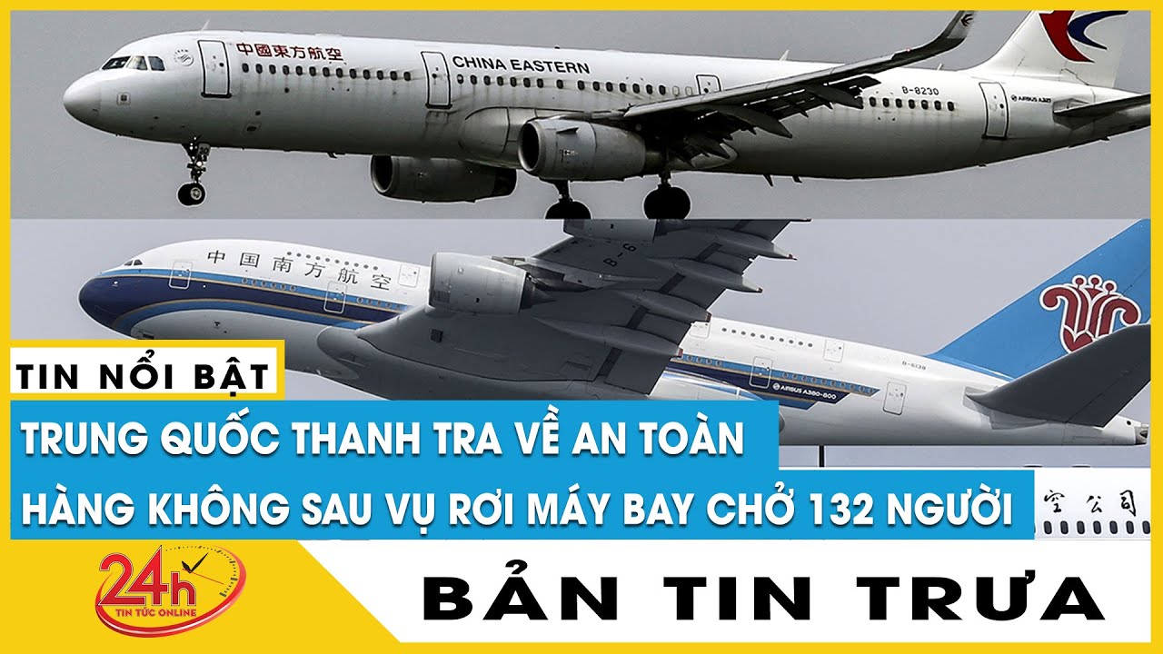 Bản Tin Trưa 24/3: Quy trình giải mã hộp đen máy bay Trung Quốc rơi | Tv24h