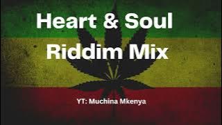 HEART & SOUL RIDDIM MIX | Missing you, Puff puff pass, Girlfriend, From my heart, Your love I miss..