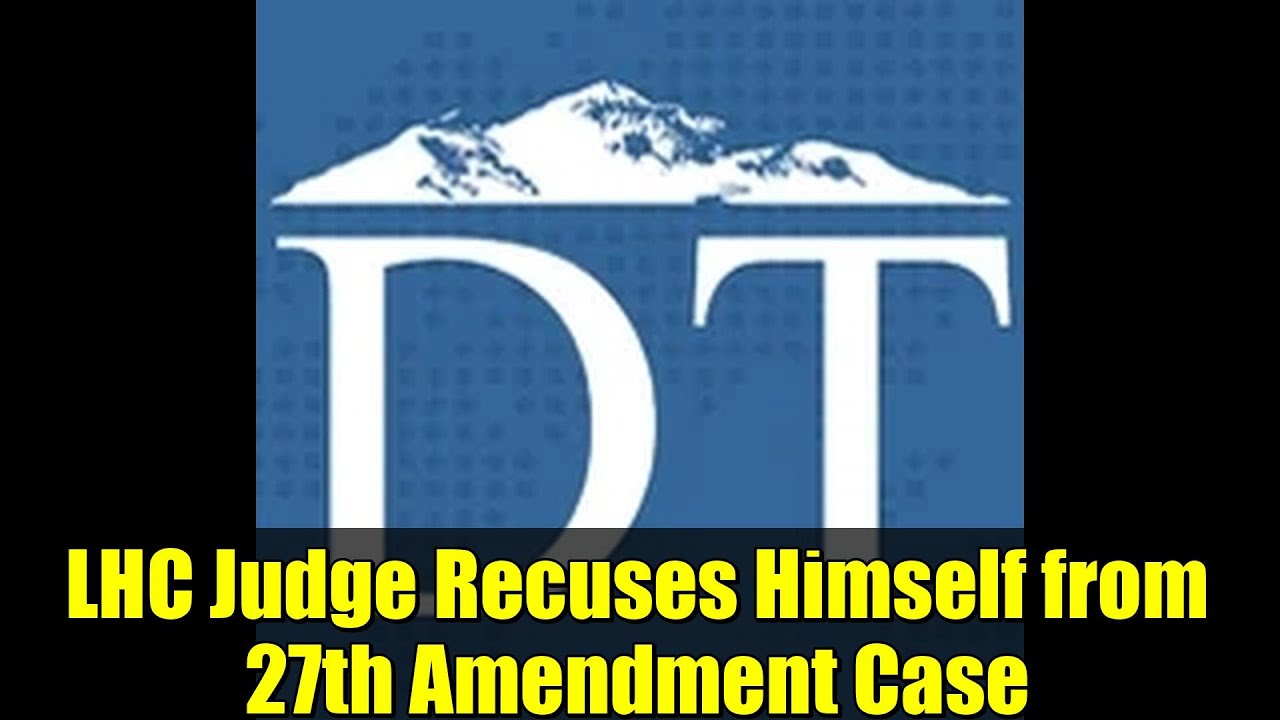 Судья LHC самоустранился от дела о 27-й поправке | Закон Пакистана