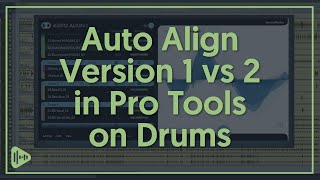 Using Auto Align 2 (ARA) inside Pro Tools on Drums