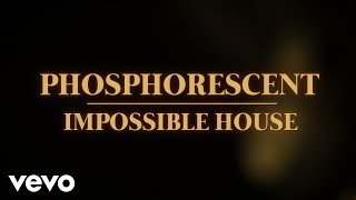 Phosphorescent - Impossible House (Official Music Video)