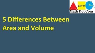 Exclusive 5 Differences between Area and Volume | Math Dot Com Information