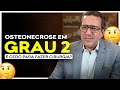 Osteonecrose grau 2 é cedo para fazer cirurgia? Assista o vídeo antes de fazer!