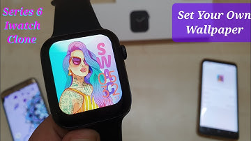 How To Set Wallpaper In Iwatch Series 6 Clone | How To Set Own Wallpaper In Iwatch series 6 Clone