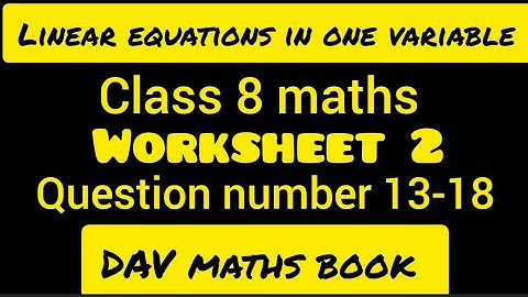 Linear equations in one variable | worksheet 2 | Class 8 maths | DAV maths book | Q.13-18