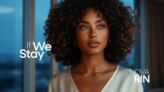 If We Stay — Soft Luxury Soul R&B Visual // Nova Rin screenshot 1