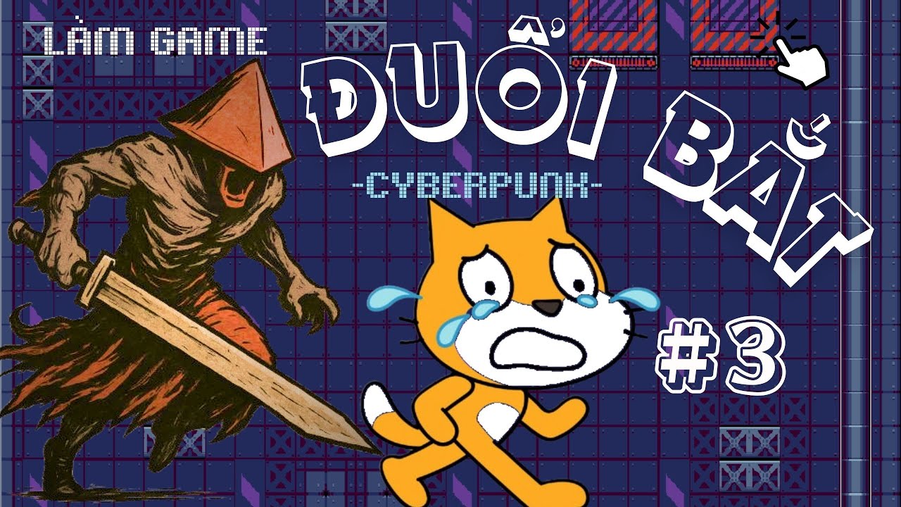 Lập Trình Scratch - Game Đuổi Bắt - Cyberpunk (Phần 3)