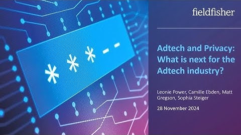 AdTech and Privacy – What is next for the AdTech industry?